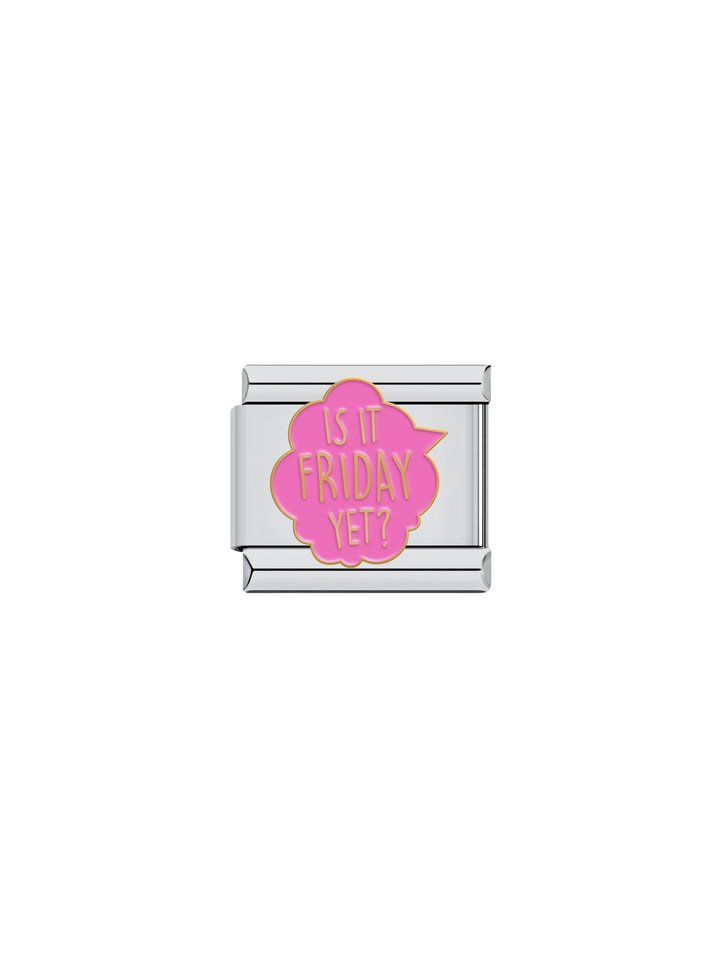 Charm Is It Friday Yet?