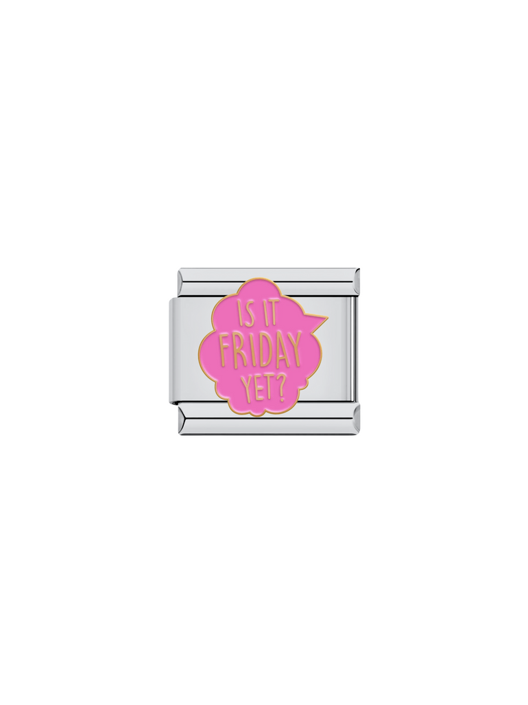 Charm Is It Friday Yet?